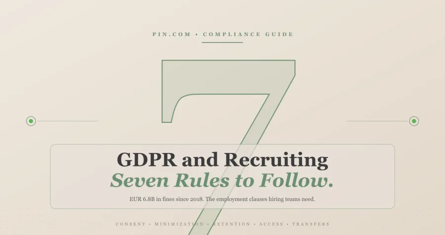 GDPR and Recruiting: 7 Rules Every Hiring Team Must Know